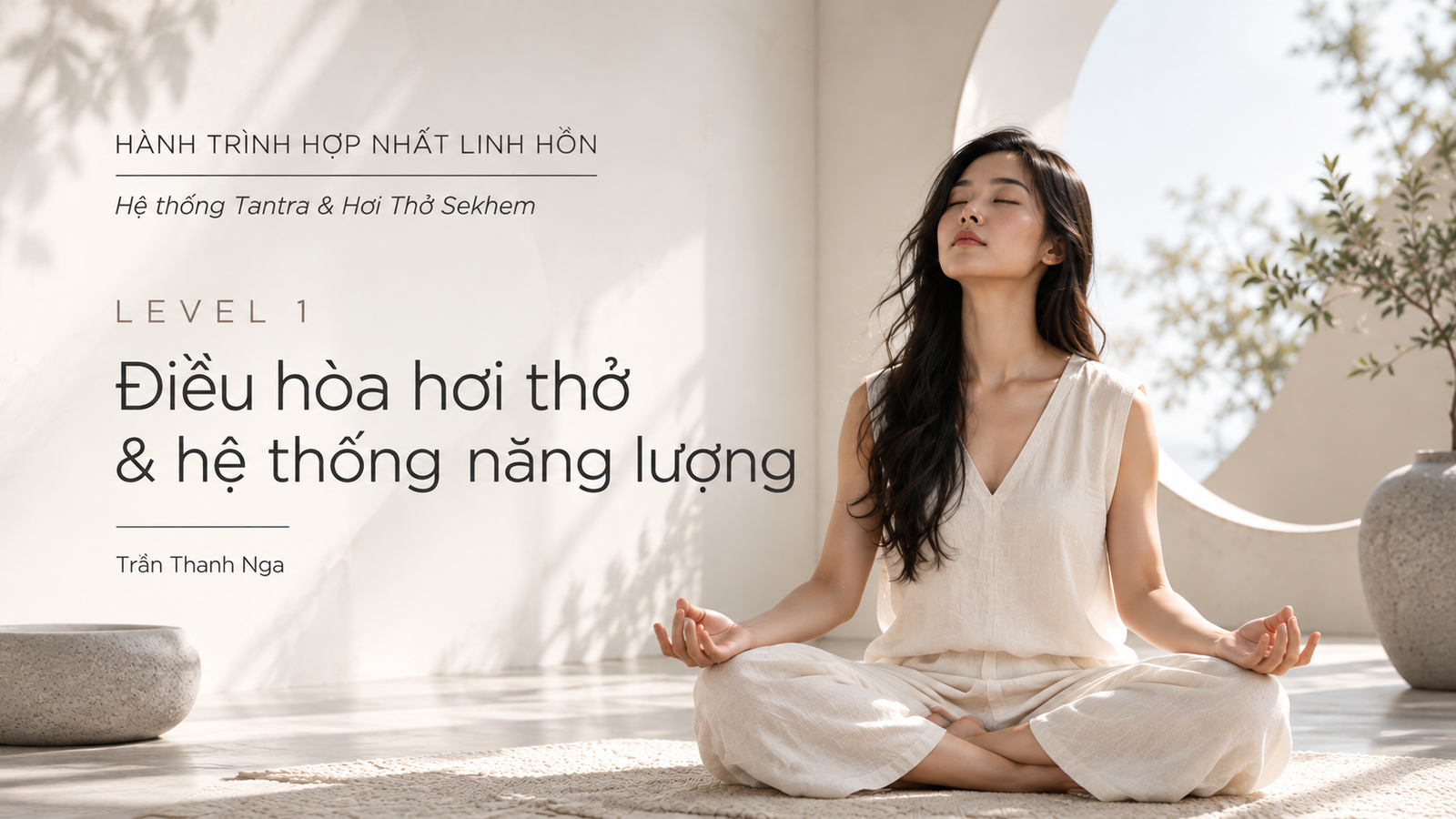 1. Tantra Căn Bản – Điều hòa hơi thở & hệ thống năng lượng